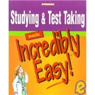 Studying & Test Taking Made Incredibly Easy!