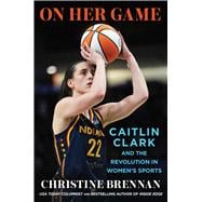On Her Game Caitlin Clark and the Revolution in Women's Sports