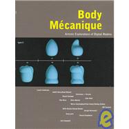 Body Mecanique: Artistic Explorations of the Digital Realms