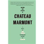Waiting for Lipchitz at Chateau Marmont A Novel