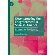 Deconstructing the Enlightenment in Spanish America