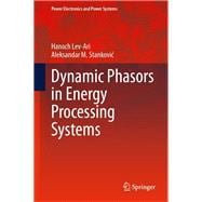 Dynamic Phasors in Energy Processing Systems,9783031500190