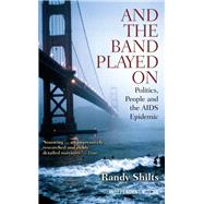 And the Band Played On: Politics, People and the AIDS Epidemic