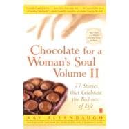 Chocolate for a Woman's Soul Volume II 77 Stories that Celebrate the Richness of Life