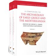 A Companion to the Archaeology of Early Greece and the Mediterranean, 2 Volume Set