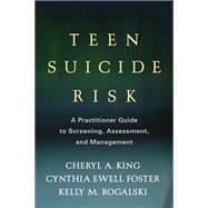 Teen Suicide Risk A Practitioner Guide to Screening, Assessment, and Management,9781462510191