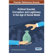 Political Scandal, Corruption, and Legitimacy in the Age of Social Media