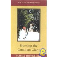 Hunting the Canadian Giant