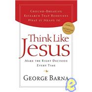 Think Like Jesus : Make the Right Decision Every Time