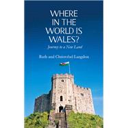 Where in the World is Wales?: Journey to a New Land