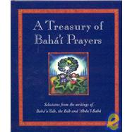 A Treasury of Bahai Prayers Selections from the writings of Baha'u'llah, the Bab and 'Abdu'l-Baha