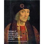Catalogue of Paintings in the Collection of the Society of Antiquaries of London