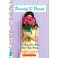 Beauty and the Beast, the Only One Who Didn't Run Away: A Wish Novel (Twice Upon a Time #3) A Wish Novel