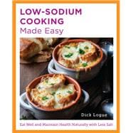 Low-Sodium Cooking Made Easy Eat Well and Maintain Health Naturally with Less Salt