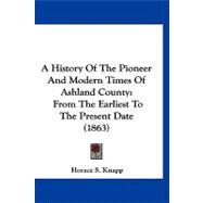 History of the Pioneer and Modern Times of Ashland County : From the Earliest to the Present Date (1863)