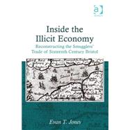 Inside the Illicit Economy: Reconstructing the Smugglers' Trade of Sixteenth Century Bristol