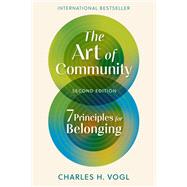 The Art of Community, Second Edition 7 Principles for Belonging