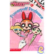 Powerpuff Girls Chapter Book #01 Powerful Professor