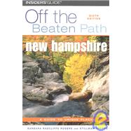 New Hampshire off the Beaten Path : A Guide to Unique Places