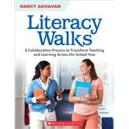 Literacy Walks A Collaborative Process to Transform Teaching and Learning Across the School