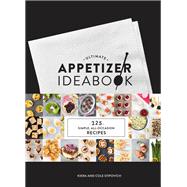 Ultimate Appetizer Ideabook 225 Simple, All-Occasion Recipes (Appetizer Recipes, Tasty Appetizer Cookbook, Party cookbook, Tapas)