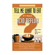 Tell Me What to Eat If I Have Acid Reflux
