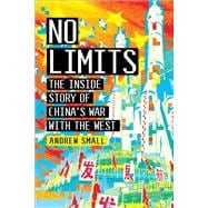 No Limits The Inside Story of China's War with the West