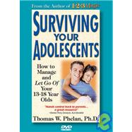 Surviving Your Adolescents; How to Manage—and Let Go Of—Your 13- to 18-Year-Olds