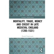 Mortality, Trade, Money and Credit in Late Medieval England 1285-1531
