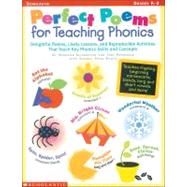Perfect Poems for Teaching Phonics Delightful Poems, Lively Lessons, and Reproducible Activities That Teach Key Phonics Skills and Concepts