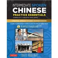 Intermediate Spoken Chinese Practice Essentials A Wealth of Activities to Enhance Your Spoken Mandarin (DVD Included)