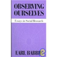 Observing Ourselves : Essays in Social Research