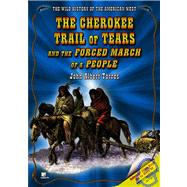 The Cherokee Trail of Tears And the Forced March of a People