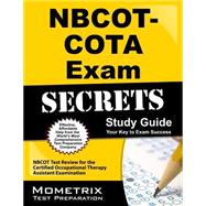 NBCOT-COTA  Exam Secrets: Your Key to Exam Success, NBCOT Test Practice & Review for the Certified Occupational Therapy Assistant Examination