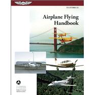 Airplane Flying Handbook: ASA FAA-H-8083-3A