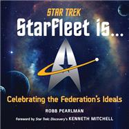 Star Trek: Starfleet Is... Celebrating the Federation's Ideals