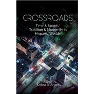 Crossroads Time & Space / Tradition & Modernity  in Hispanic Worlds