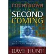 Countdown to the Second Coming : A Chronology of Prophetic Earth Events Happening Now