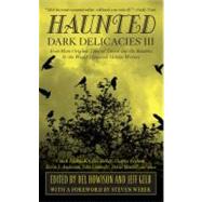 Haunted : Dark Delicacies III