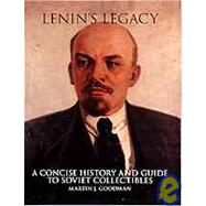 Lenin's Legacy : A Concise History and Guide to Soviet Collectibles