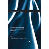 Constructing a Chinese School of International Relations: Ongoing Debates and Sociological Realities