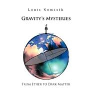 Gravity's Mysteries : From Ether to Dark Matter