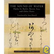 Sound of Water : Haiku by Basho, Buson, Issa, and Other Poets