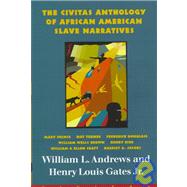 The Civitas Anthology of African American Slave Narratives