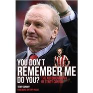 You Don't Remember Me, Do You? The Autobiography of Terry Conroy