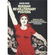 Russian Revolutionary Posters From Civil War to Socialist Realism, From Bolshevism to the End of Stalinism