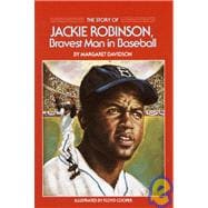 The Story of Jackie Robinson Bravest Man in Baseball