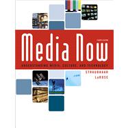 Media Now Understanding Media, Culture, and Technology (with CD-ROM and InfoTrac)