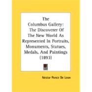 Columbus Gallery : The Discoverer of the New World As Represented in Portraits, Monuments, Statues, Medals, and Paintings (1893)