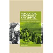 Population, providence and empire The churches and emigration from nineteenth-century Ireland